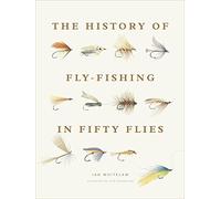 The History of Fly-Fishing in Fifty Flies