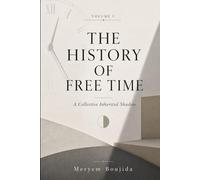 THE HISTORY OF FREE TIME: A Collective Inherited Shadow