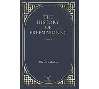The History Of Freemasonry Vol. II