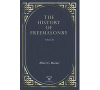 The History Of Freemasonry Vol. III: 3