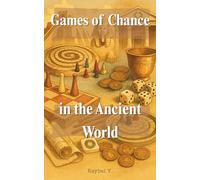 The History of Gambling in the Ancient World: A fascinating journey through the origin, culture and legacy of games of luck in ancient civilizations (World Stories)