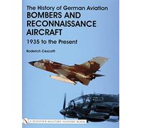 The History of German Aviation: Bombers and Reconnaissance Aircraft 1939 to the Present v. 4