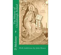 The History of Glendalough, Ireland: With Additions by John Hewes