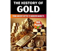 The History of Gold: From Ancient Myths to Modern Markets