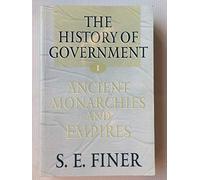 The History Of Government From The Earliest Times: Volume I: Ancient Monarchies And Empires (Vol 1)