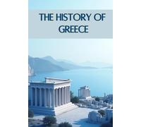 The History of Greece: From Mythical Gods and Legendary Heroes to Great Philosophers and the Birth of Western Civilization (Smart Reads: Understanding the World)