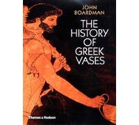 The History of Greek Vases: Potters, Painters, Pictures