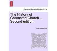 The History of Greensted Church ... Second Edition.