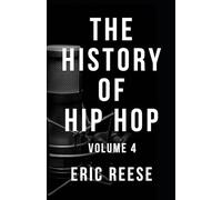 The History of Hip Hop: Volume 4