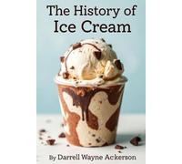 The History of Ice Cream: With 40 coloring pages