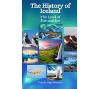 The History of Iceland: The Land of Fire and Ice