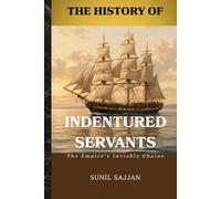 The History of Indentured Servants: The Empire's Invisible Chains: 1