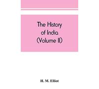 The history of India: as told by its own historians. The Muhammadan period (Volume II)