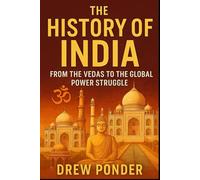 The History of India: From the Vedas to the Global Power Struggle: 17