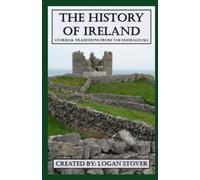 The History of Ireland: Stories and Traditions from the Emerald Isle (Kid History)