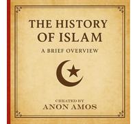 The History of Islam: A Brief Overview