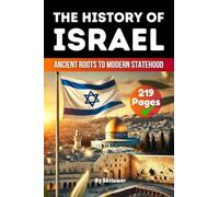 The History of Israel: Ancient Roots to Modern Statehood (Skriuwer.com Edition) (History Books about Countries)