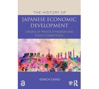 The History of Japanese Economic Development: Origins of Private Dynamism and Policy Competence