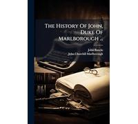 The History Of John, Duke Of Marlborough ...