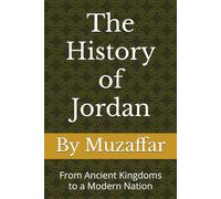 The History of Jordan: From Ancient Kingdoms to a Modern Nation (Country History Series)
