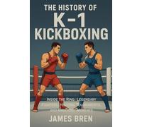 The History of K-1 Kickboxing