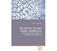 THE HISTORY OF LAKE HOARE, ANTARCTICA: A RECONSTRUCTION BASED ON SEDIMENT CORE ANALYSES