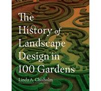 The History of Landscape Design in 100 Gardens