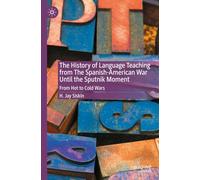 The History of Language Teaching from The Spanish-American War Until the Sputnik Moment: From Hot to Cold Wars