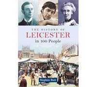 The History of Leicester in 100 People