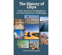 The History of Libya: From Ancient Civilizations to Contemporary Challenges