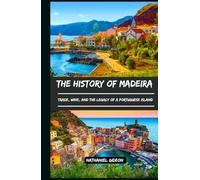 THE HISTORY OF MADEIRA: Trade, Wine, and the Legacy of a Portuguese Island (Ancient Realms)