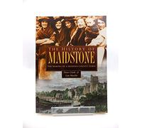 The History of Maidstone: The Making of a Modern County Town (Regional Series)