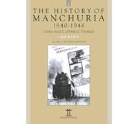 The History of Manchuria, 1840-1948: A Sino-Russo-Japanese Triangle (Renaissance Books Asia Pacific Series)