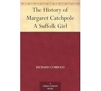 The History of Margaret Catchpole, a Suffolk Girl