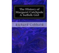 The History of Margaret Catchpole A Suffolk Girl