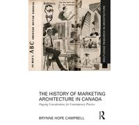 The History of Marketing Architecture in Canada : Ongoing Considerations for Contemporary Practice