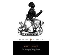 The History of Mary Prince: A West Indian Slave (Penguin Classics) by Prince, Mary (May 25, 2000) Paperback