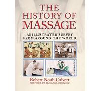 The History of Massage: An Illustrated Survey from around the World