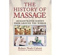 The History of Massage: An Illustrated Survey from around the World