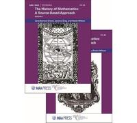 The History of Mathematics: A Source-Based Approach, Volumes 1 & 2 (AMS/MAA Textbooks)