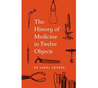 The History of Medicine in Twelve Objects