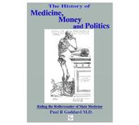 The History of Medicine, Money and Politics: Riding the Rollercoaster of State Medicine