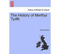 The History of Merthyr Tydfil.