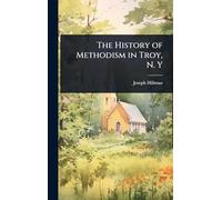 The History of Methodism in Troy, N. Y