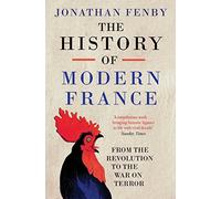 The History of Modern France : From the Revolution to the War with Terror