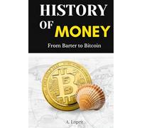 The History of Money: From Barter to Bitcoin