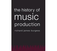 The History of Music Production - Paperback NEW Richard James B 2014-07-25