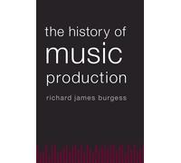 The History of Music Production - Paperback NEW Richard James B 2014-07-25