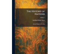 The History of Nations: Ancient Empires of the East