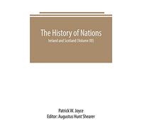 The History of Nations: Ireland and Scotland (Volume XII)